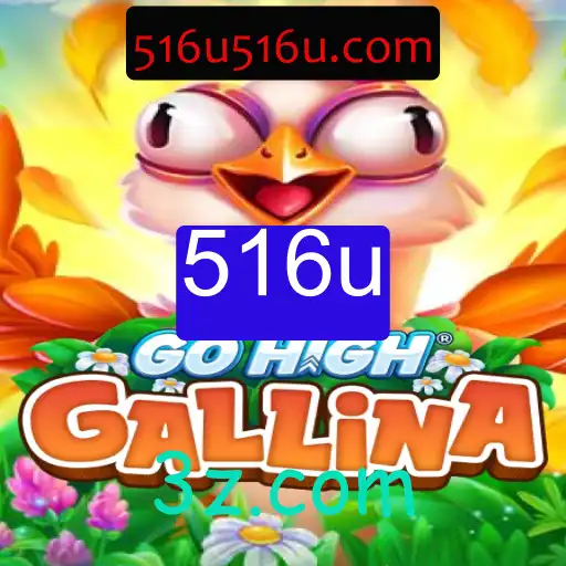 Descubra o Fascinante Mundo de GoHighGallina com a Palavra-Chave 516u